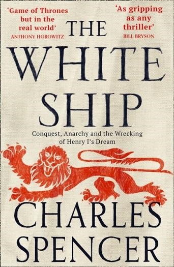 THE WHITE SHIP : CONQUEST, ANARCHY AND THE WRECKING OF HENRY I'S DREAM | 9780008296841 | CHARLES SPENCE