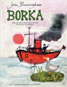 BORKA: THE ADVENTURES OF A GOOSE WITH NO FEATHERS | 9780099400677 | JOHN BURNINGHAM