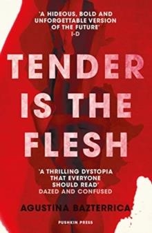 TENDER IS THE FLESH | 9781782276203 | AGUSTINA BAZTERRICA 