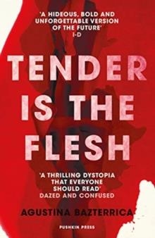 TENDER IS THE FLESH | 9781782276203 | AGUSTINA BAZTERRICA