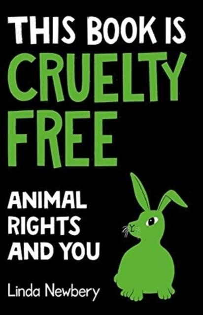 THIS BOOK IS CRUELTY-FREE : ANIMALS AND US | 9781843654902 | LINDA NEWBERY