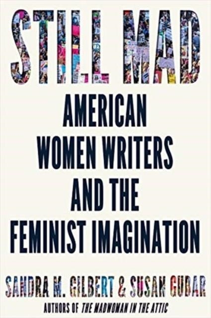 STILL MAD : AMERICAN WOMEN WRITERS AND THE FEMINIST IMAGINATION | 9780393651713 | SANDRA GILBERT, SUSAN GUBAN