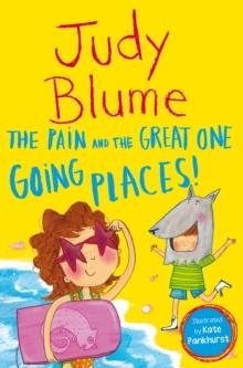 THE PAIN AND THE GREAT ONE: GOING PLACES | 9781529043051 | JUDY BLUME
