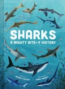 SHARKS: A MIGHTY BITE-Y HISTORY | 9781419747731 | MIRIAM FORSTER