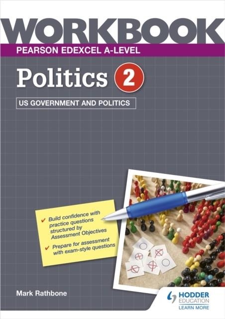 PEARSON EDEXCEL A-LEVEL POLITICS WORKBOOK 2: US GOVERNMENT AND POLITICS | 9781398332478