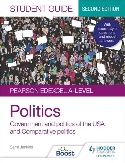 PEARSON EDEXCEL A-LEVEL POLITICS STUDENT GUIDE 2: GOVERNMENT AND POLITICS OF THE USA AND COMPARATIVE POLITICS SECOND EDITION | 9781398318014
