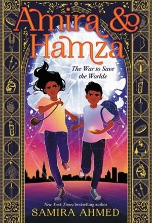 AMIRA AND HAMZA: THE WAR TO SAVE THE WORLDS | 9780316540469 | SAMIRA AHMED