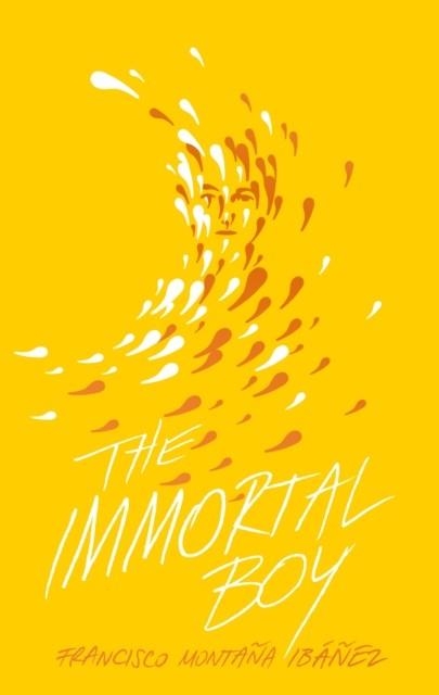 THE IMMORTAL BOY | 9781646140442 | FRANCISCO MONTANA IBANEZ