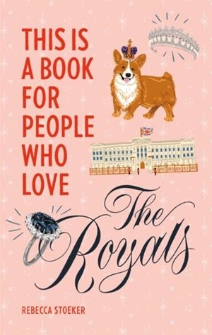 THIS IS A BOOK FOR PEOPLE WHO LOVE THE ROYALS | 9780762470846 | REBECCA STOEKER