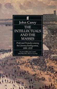 INTELLECTUALS AND THE MASSES | 9780571169269 | JOHN CAREY