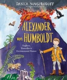 ALEXANDER VON HUMBOLDT : EXPLORER, NATURALIST AND ENVIRONMENTAL PIONEER | 9781524773083 | DANICA NOVGORODOFF