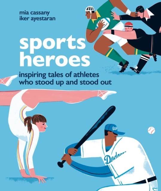 SPORTS HEROES : INSPIRING TALES OF ATHLETES WHO STOOD UP AND OUT | 9781914519000 | MIA CASSANY