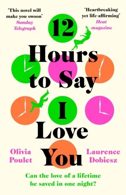 12 HOURS TO SAY I LOVE YOU | 9781472271181 | OLIVIA POULET