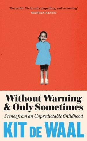 WITHOUT WARNING AND ONLY SOMETIMES | 9781472284846 | KIT DE WAAL