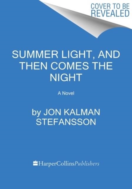 SUMMER LIGHT AND THEN COMES THE NIGHT | 9780063136489 | JON KALMAN STEFANSSON