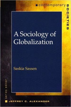 SOCIOLOGY OF GLOBALIZATION, A | 9780393927269 | SASKIA SASSEN