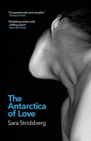 THE ANTARCTICA OF LOVE | 9781529402391 | SARA STRIDSBERG
