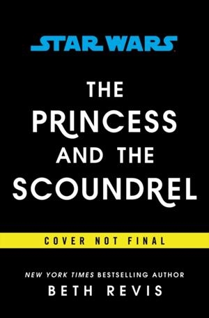 STAR WARS: THE PRINCESS AND THE SCOUNDREL | 9780593597682 | BETH REVIS