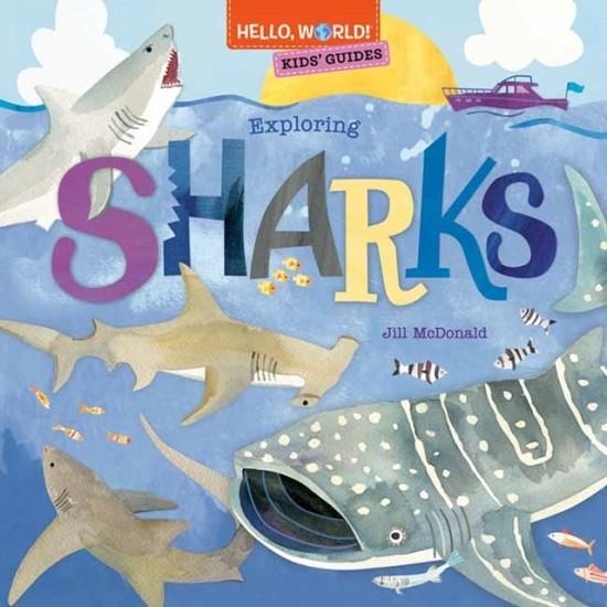 HELLO WORLD! KIDS' GUIDES: EXPLORING SHARKS | 9780593564813 | JILL MCDONALD
