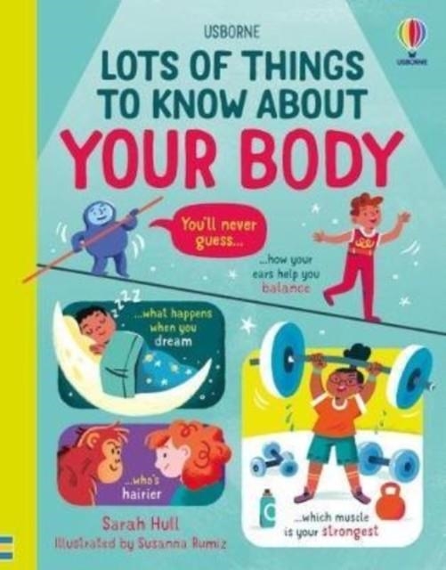 LOTS OF THINGS TO KNOW ABOUT YOUR BODY | 9781474998161 | SARAH HULL