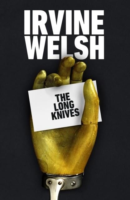 THE LONG KNIVES | 9781787334106 | IRVINE WELSH