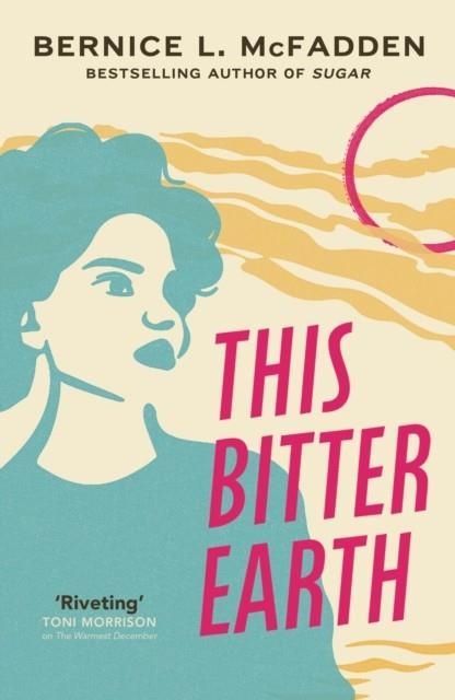 THIS BITTER EARTH | 9781784877323 | BERNICE L MCFADDEN