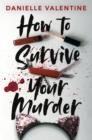 HOW TO SURVIVE YOUR MURDER | 9780593527511 | DANIELLE VALENTINE