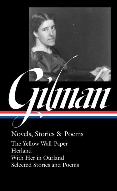CHARLOTTE PERKINS GILMAN: NOVELS STORIES & POEMS | 9781598537192 | CHARLOTTE PERKINS GILMAN