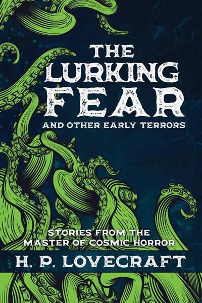 LURKING FEAR AND OTHER EARLY TERRORS | 9781945863462 | H P LOVECRAFT