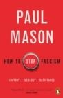 HOW TO STOP FASCISM | 9780141996400 | PAUL MASON