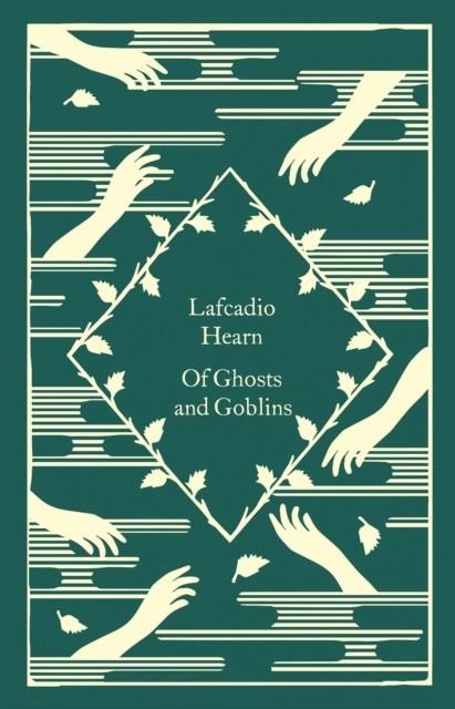 OF GHOSTS AND GOBLINS | 9780241573723 | LAFCADIO HEARN