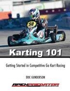 KARTING 101: GETTING STARTED IN COMPETITIVE GO KART RACING | 9781544823423