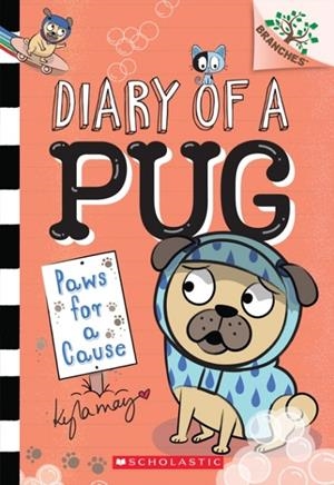 PAWS FOR A CAUSE: A BRANCHES BOOK (DIARY OF A PUG #3) : 3 | 9781338530094