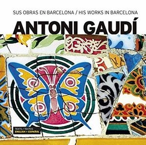 ANTONI GAUDI SUS OBRAS EN BCN LIBRO FOTOGRAFICO ESP-ING | 9788496783072 | Varios autores