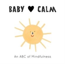 BABY LOVES CALM : AN ABC OF MINDFULNESS | 9780711253155 | JENNIFER ECKFORD