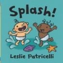 SPLASH! | 9781529506389 | PATRICELLI, LESLIE