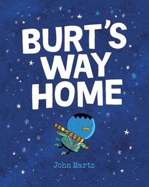 BURT'S WAY HOME (GRAPHIC NOVEL) | 9780735271029 | MARTZ, JOHN
