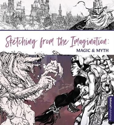 SKETCHING FROM THE IMAGINATION: MAGIC & MYTH | 9781912843527