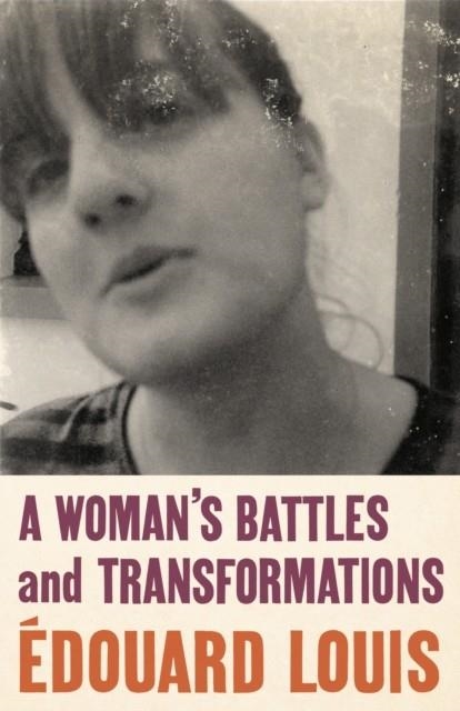 A WOMAN’S BATTLES AND TRANSFORMATIONS | 9781787303270 | LOUIS, EDOUARD