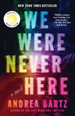 WE WERE NEVER HERE | 9781984820488 | BARTZ, ANDREA