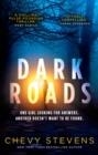 DARK ROADS | 9780751569209 | STEVENS, CHEVY