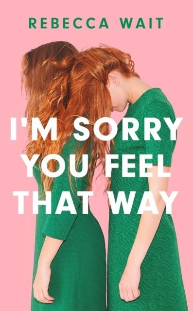 I'M SORRY YOU FEEL THAT WAY | 9781529420456 | WAIT, REBECCA