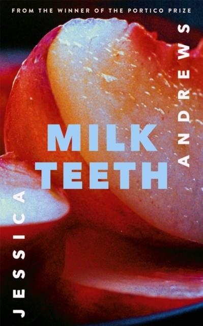 MILK TEETH | 9781473682849 | ANDREWS, JESSICA