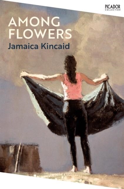 AMONG FLOWERS | 9781529077025 | KINCAID, JAMAICA