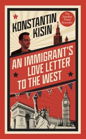 AN IMMIGRANT'S LOVE LETTER TO THE WEST | 9781408716052 | KISIN, KONSTANTIN