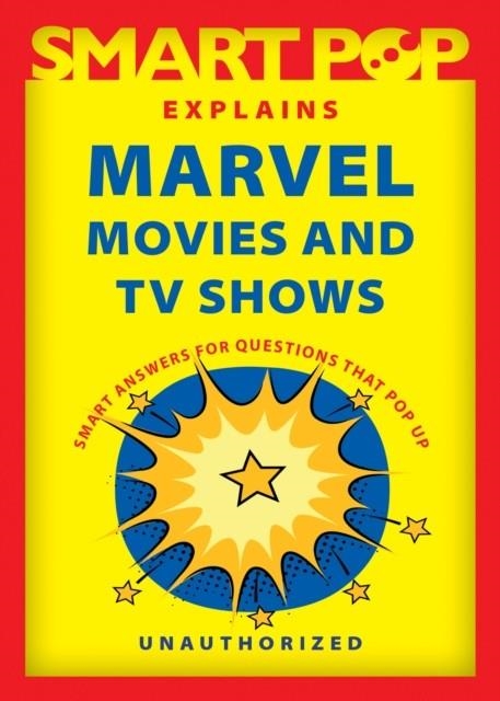 SMART POP EXPLAINS MARVEL MOVIES AND TV SHOWS | 9781637740552