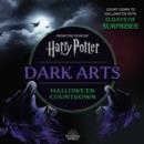 HARRY POTTER DARK ARTS: COUNTDOWN TO HALLOWEEN | 9781647227227