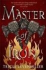 MASTER OF IRON | 9781782693666 | LEVENSELLER, TRICIA