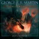 THE WORLD OF FIRE & BLOOD 2023 CALENDAR | 9781984817846 | MARTIN, GEORGE R R