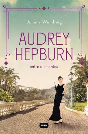 AUDREY HEPBURN ENTRE DIAMANTES (MUJERES QUE NOS INSPIRAN 1) | 9788491296294 | WEINBERG, JULIANA